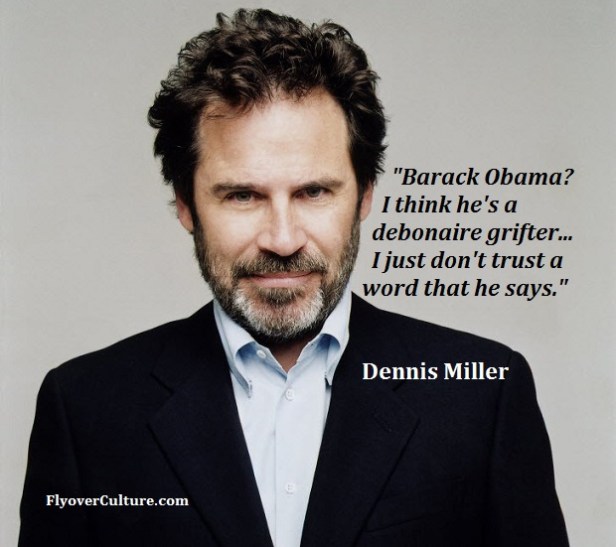 Dennis Miller: Our President, the grifter
